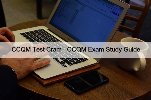 CCQM Test Cram - CCQM Exam Study Guide