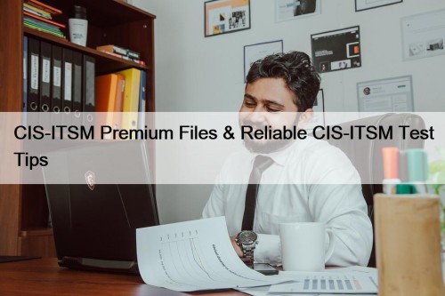 CIS-ITSM Premium Files & Reliable CIS-ITSM Test Tips