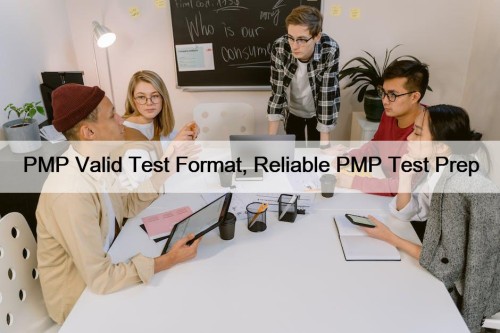 PMP Valid Test Format, Reliable PMP Test Prep