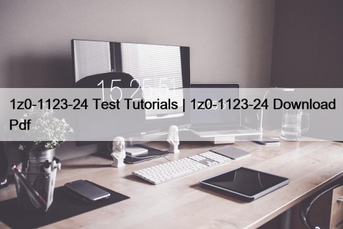 1z0-1123-24 Test Tutorials | 1z0-1123-24 Download Pdf