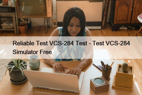 Reliable Test VCS-284 Test - Test VCS-284 Simulator Free