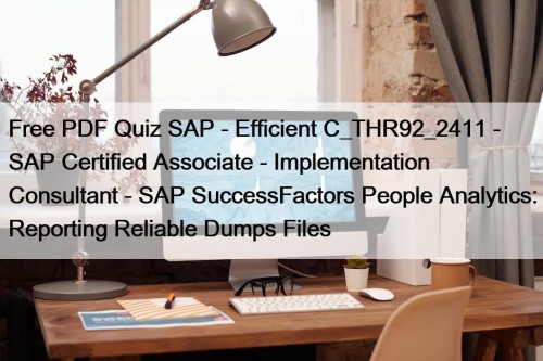 Free PDF Quiz SAP - Efficient C_THR92_2411 - SAP Certified Associate - Implementation Consultant - SAP SuccessFactors People Analytics: Reporting Reliable Dumps Files