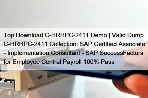 Top Download C-HRHPC-2411 Demo | Valid Dump C-HRHPC-2411 Collection: SAP Certified Associate - Implementation Consultant - SAP SuccessFactors for Employee Central Payroll 100% Pass