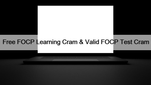 Free FOCP Learning Cram & Valid FOCP Test Cram