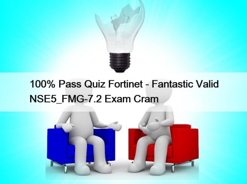 100% Pass Quiz Fortinet - Fantastic Valid NSE5_FMG-7.2 Exam Cram