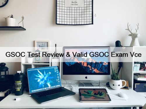 GSOC Test Review & Valid GSOC Exam Vce