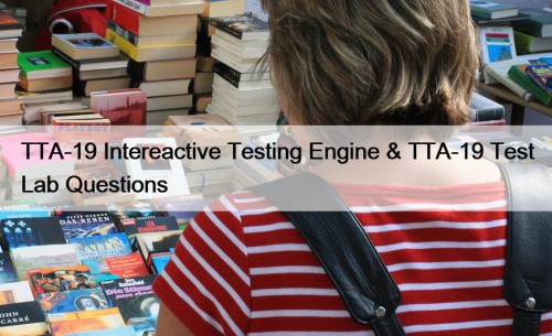 TTA-19 Intereactive Testing Engine & TTA-19 Test Lab Questions