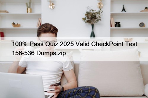 100% Pass Quiz 2025 Valid CheckPoint Test 156-536 Dumps.zip