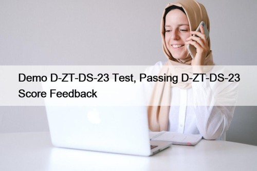 Demo D-ZT-DS-23 Test, Passing D-ZT-DS-23 Score Feedback