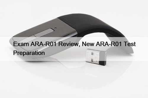 Exam ARA-R01 Review, New ARA-R01 Test Preparation