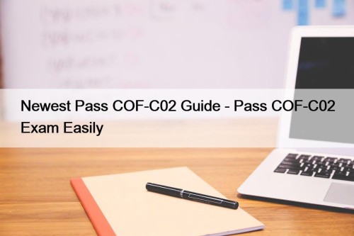 Newest Pass COF-C02 Guide - Pass COF-C02 Exam Easily