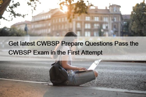 Get latest CWBSP Prepare Questions Pass the CWBSP Exam in the First Attempt