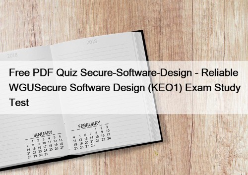 Free PDF Quiz Secure-Software-Design - Reliable WGUSecure Software Design (KEO1) Exam Study Test