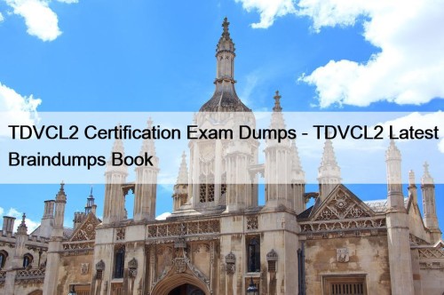 TDVCL2 Certification Exam Dumps - TDVCL2 Latest Braindumps Book